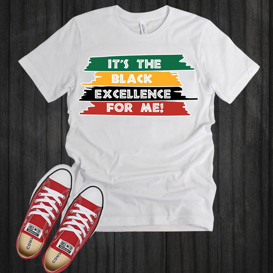 It's Black Excellence for Me| T-Shirt