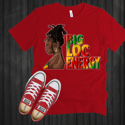 Big Loc Energy| T-Shirt